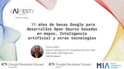 AIFest_ 11 años de becas Google para desarrollos open source basados en mapas, Inteligencia artificial y otras tecnologías